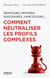 Menteurs pervers suicidaires harceleurs... comment neutraliser les profils complexes