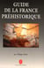 Guide de la france prehistorique