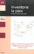 Inventons la paix - huit ecrivains racontent ...