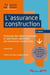 L'assurance construction : Panorama des règles communes et spécifiques applicables aux assurances construction (3e édition)