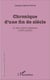 Chronique d'une fin de siècle - à mes chers disparus (1970-2000)