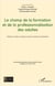 Le champ de la formation et de la professionnalisation des adultes - attentes sociales, pratiques, lexique et postures identitaires