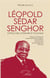 Léopold Sédar Senghor - approches littéraire et politique