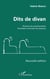 Dits de divan : notions de psychanalyse illustrées d'extraits de séances