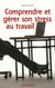 Comprendre et gérer son stress au travail