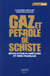 Gaz et pétrole de schiste - pour en finir avec le mensonge