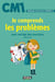 Je comprends les problèmes - CM1 - avec corrigé des exercices - cahier n°3 (édition 2017)
