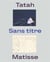 Tatah / Matisse : Sans titre