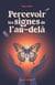 Percevoir les signes de l'au-delà