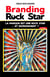 Branding rock star : La marque est une rock star... et inversement ? (2e édition)
