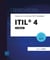 ITIL  4 - PREPARATION A LA CERTIFICATION ITIL  4 FOUNDATION (3E EDITION)