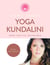 Yoga kundalini - pour une vie invincible