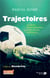 Trajectoires : 20 récits extraordinaires de footballeurs ordinaires
