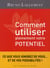 Comment utiliser pleinement votre potentiel - les grands secrets de l'accomplissement de soi
