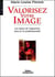 Valorisez votre image : Les enjeux de l'apparence dans la vie professionnelle - Coll. L'image de soi