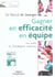 Gagner en efficacite d'equipe - les outils de l'intelligence collective
