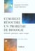 Comment resoudre un probleme de biologie 2eme edition