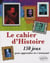 Cahier d'Histoire - 150 jeux pour apprendre en s'amusant