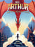 Moi Arthur, maître du royaume perdu Tome 1