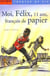 Moi félix - français de papier