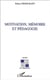 Motivation, mémoire et pédagogie