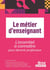 Le métier d'enseignant : ce qu'il faut savoir pour devenir professeur