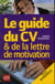 Le guide du cv et de la lettre de motivation