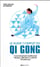 Le guide complet du qi gong - faire circuler les énergies
