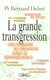 La grande transgression - l'homme genetiquement modifie