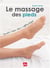 Le massage des pieds - beauté, bien-être et réflexologie