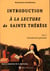 Introduction à la lecture de sainte Thérèse Tome 1 - introduction générale