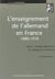 L'enseignement allemand en France, 1880-1918 - entre "modèle allemand" et "langue de l'ennemi"