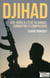 Djihad - d'al-Qaïda à l'Etat islamique - comprendre et combattre le terrorisme
