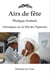 Airs de fête - chroniques sur la Fête des Vignerons