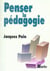 Penser La Pedagogie