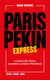 Paris-pékin express - la nouvelle chine racontée au futur président