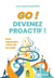 Go ! devenez proactif ! pour reprendre votre vie en main