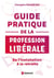 Guide pratique de la profession libérale : De l'installation à la retraite