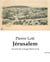 Jérusalem : Un récit de voyage Pierre Loti