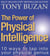 The Power of Physical Intelligence - 10 Ways to Tap into Your Physical Genius