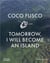 Coco Fusco : tomorrow, I will become an island