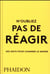 N'oubliez pas de réagir