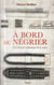 À bord du négrier - une histoire Atlantique de la traite