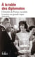 À la table des diplomates - l'histoire de France racontée à travers ses grands repas (1520-2015)