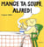 Mange ta soupe, alfred !