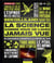 La science comme vous ne l'avez jamais vue - de fascinants concepts à la portée de tous