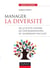 Manager la diversité - de la lutte contre les discriminations au leadership inclusif
