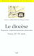 Le diocèse - Espaces, représentations, pouvoirs (France, XVè-XXè siècle)