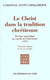 Le Christ dans la tradition chrétienne - tome 1