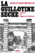 La Guillotine sèche